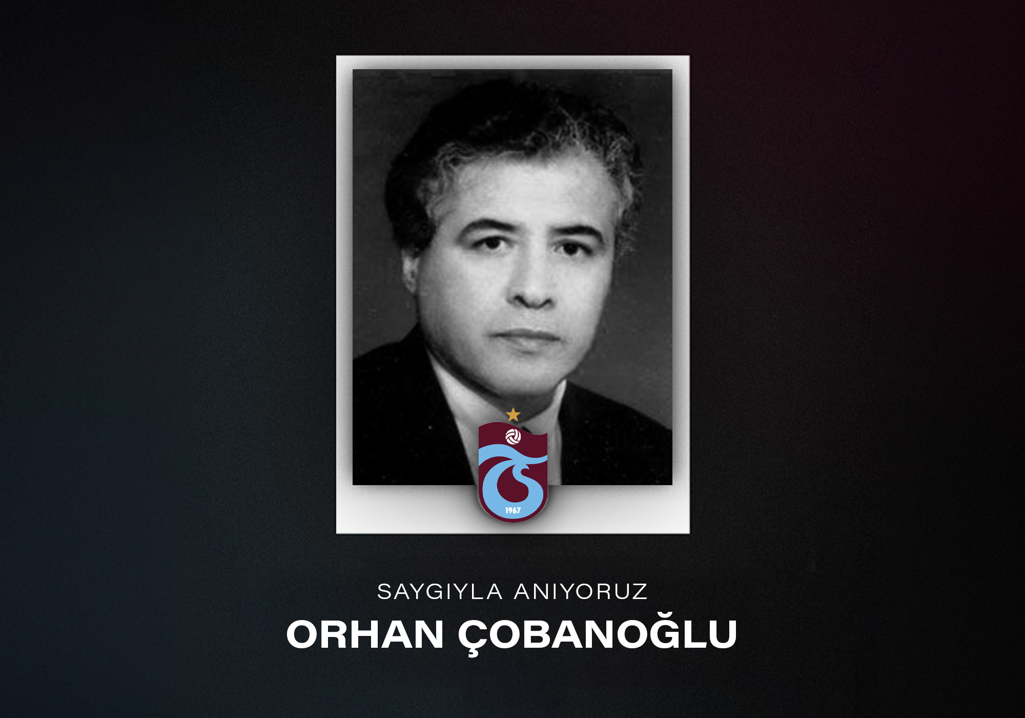 Orhan Çobanoğlu'nu anıyoruz